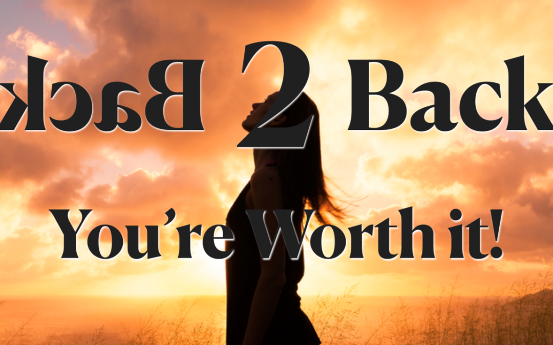 Back 2 Back: You’re Worth It