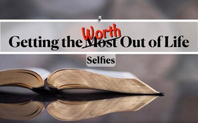 Getting the Worth Out of Life: Selfies